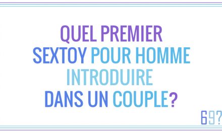 Quel premier sextoy pour homme introduire dans un couple ?