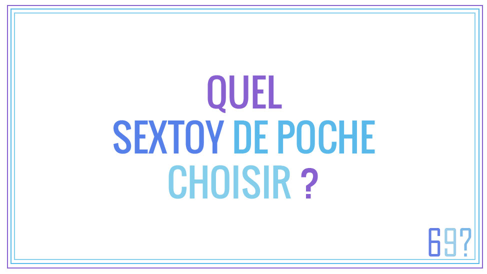 Quel sextoy de poche choisir ?