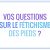 Vos questions sur le fétichisme des pieds