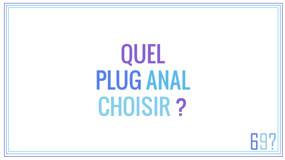 Quel plug anal choisir ?