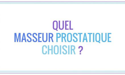 Quel masseur prostatique choisir ?