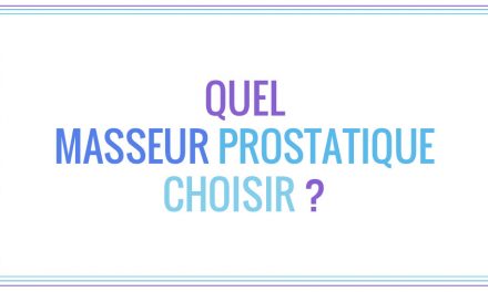 Quel masseur prostatique choisir ?