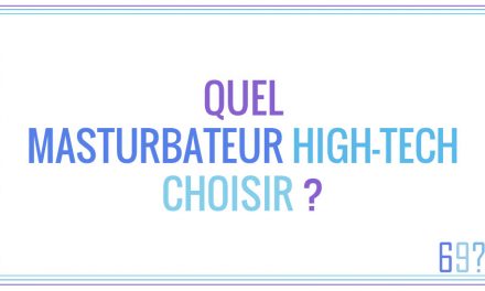 Quel masturbateur high-tech choisir ?