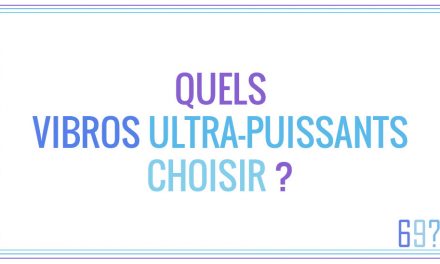 Quels Vibros ultra-puissants choisir ?